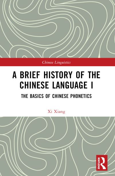A Brief History of the Chinese Language. I The Basics of Chinese Phonetics