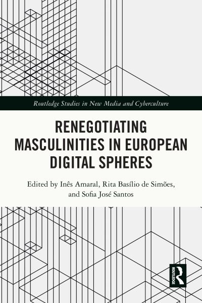 Renegotiating Masculinities in European Digital Spheres