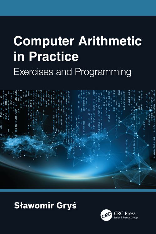 Computer Arithmetic in Practice by Slawomir GryÔs (9781032425658 ...