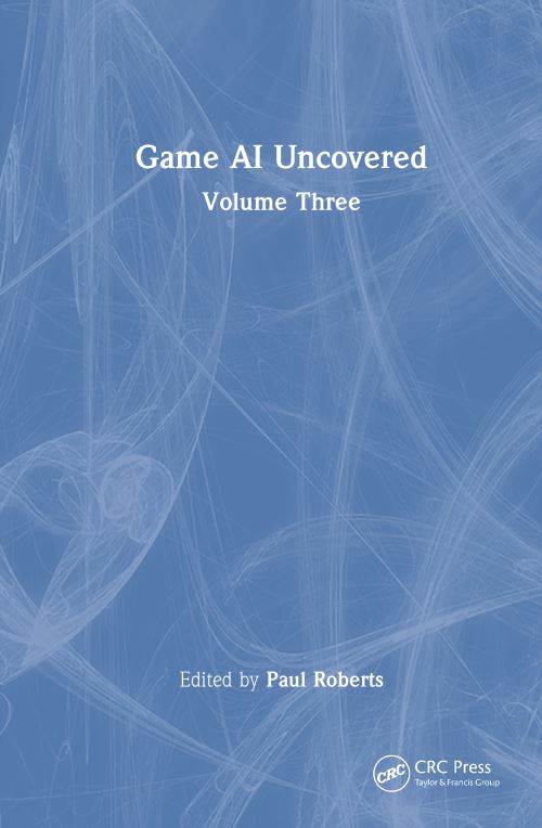 Game AI Uncovered. Volume Three