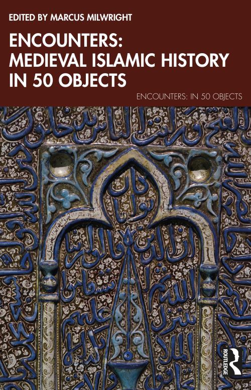Medieval Islamic History in 50 Objects