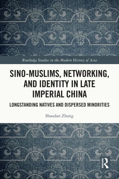 Sino-Muslims, Networking, and Identity in Late Imperial China