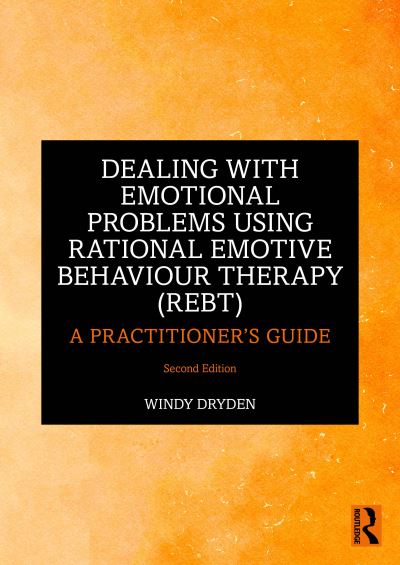 Dealing With Emotional Problems Using Rational Emotive Behaviour Therapy (REBT)