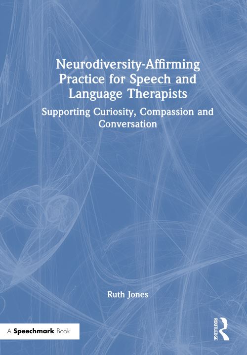 Neurodiversity-Affirming Practice for Speech and Language Therapists