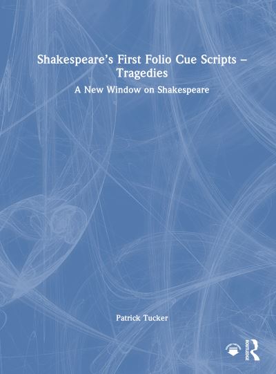Shakespeare's First Folio Cue Scripts - Tragedies