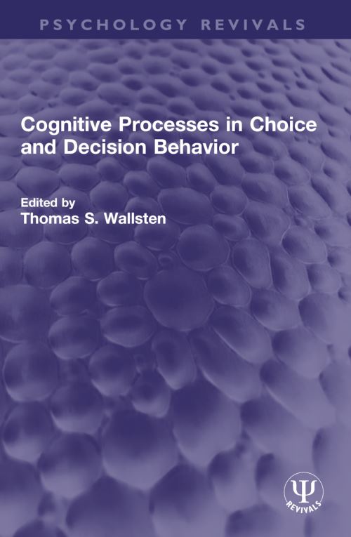 Cognitive Processes in Choice and Decision Behavior
