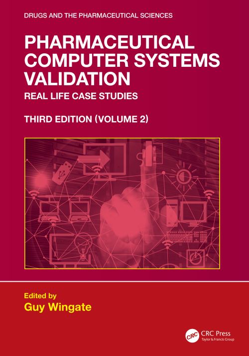 Pharmaceutical Computer Systems Validation. Volume 2 Real Life Case Studies