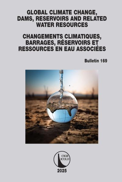 Global Climate Change, Dams, Reservoirs and Related Water Resources / Changements Climatiques, Barrages, Réservoirs Et Ressources En Eau Associées