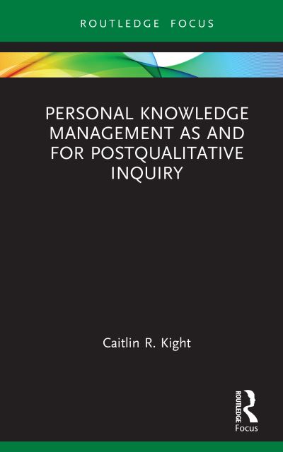 Personal Knowledge Management as and for Postqualitative Inquiry