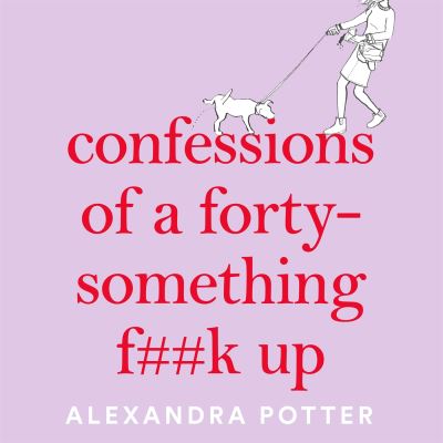 Confessions of a Forty-Something F##k Up