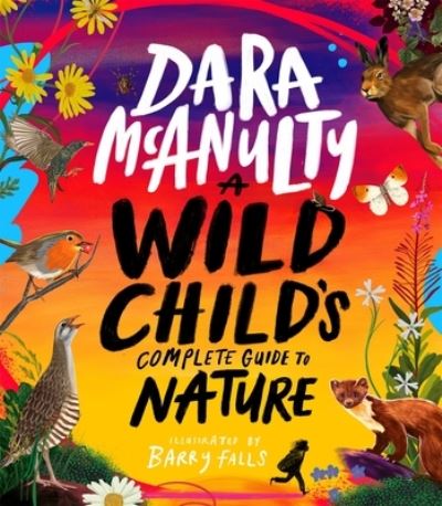 A Wild Child's Complete Guide to Nature
