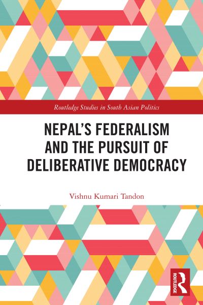 Nepal's Federalism and the Pursuit of Deliberative Democracy