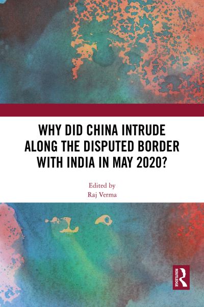 Why Did China Intrude Along the Disputed Border With India in May 2020?