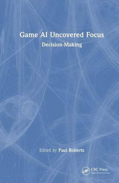 Game AI Uncovered Focus. Decision-Making