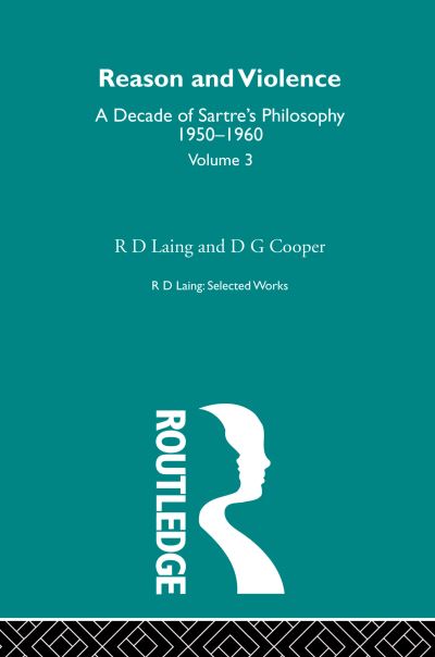 Reason and Violence: Selected Works of R. D. Laing Volume 3