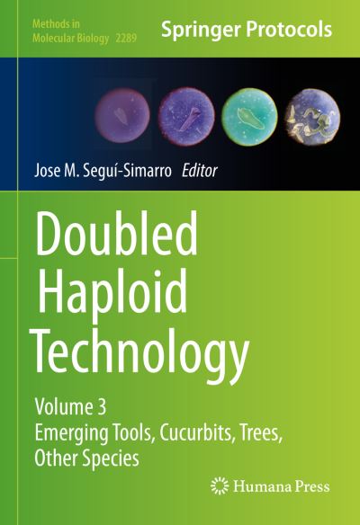 Doubled Haploid Technology. Volume 3 Emerging Tools, Cucurbits, Trees, Other Species