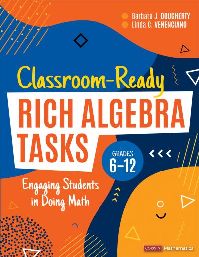 Classroom-Ready Rich Algebra Tasks Grades 6-12