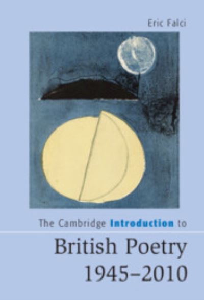 The Cambridge Introduction to British Poetry, 1945-2010
