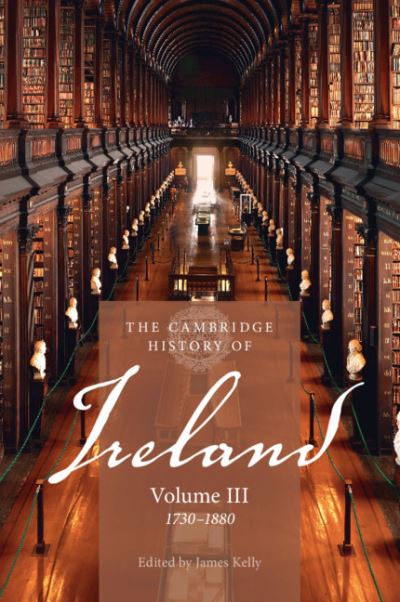 The Cambridge History of Ireland. Volume 3 1730-1880