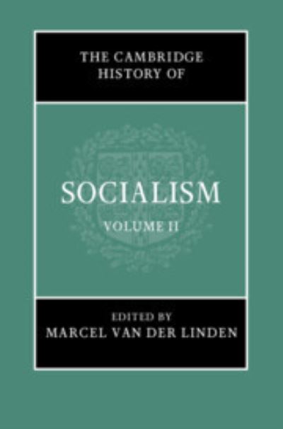 The Cambridge History of Socialism. Volume II