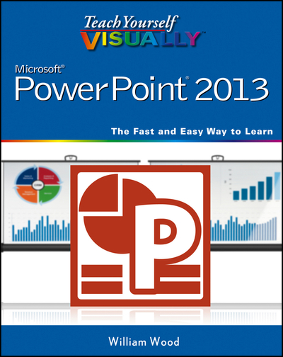Teach Yourself Visually PowerPoint¬ 2013