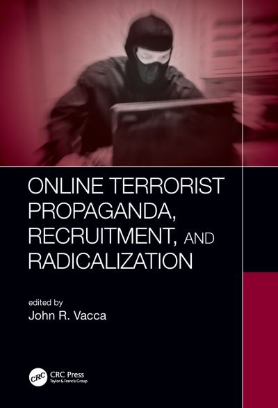 Online Terrorist Propaganda, Recruitment and Radicalization