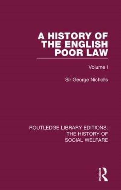A History of the English Poor Law. Volume I