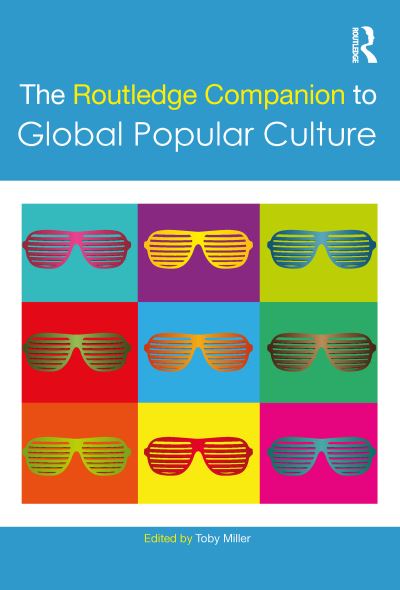 The Routledge Companion to Global Popular Culture
