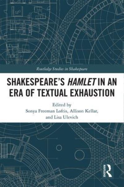Shakespeare's Hamlet in an Era of Textual Exhaustion