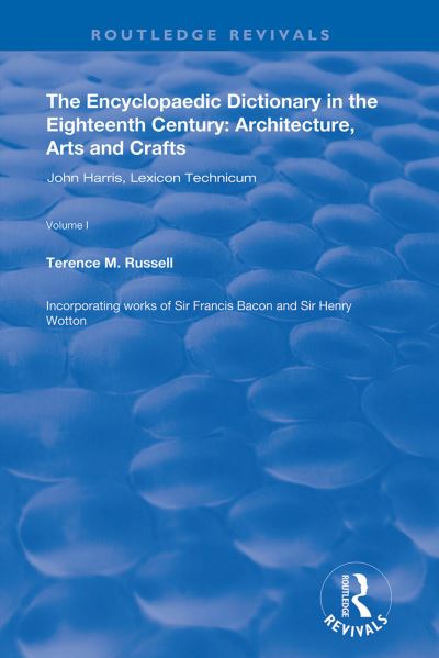The Encyclopaedic Dictionary in the Eighteenth Century Vol. 1 John Harris and the Lexicon Technicum