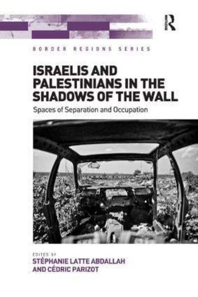 Israelis and Palestinians in the Shadows of the Wall