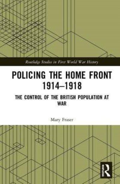 Policing the Home Front in Britain, 1914-1918