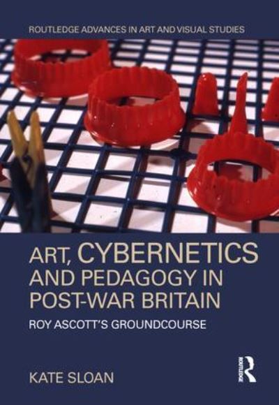 Art, Cybernetics, and Pedagogy in Post-War Britain