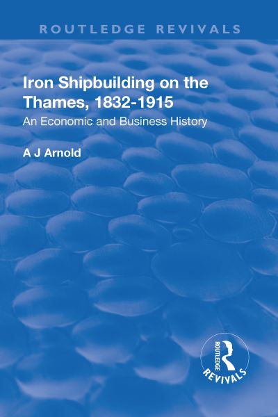 Iron Shipbuilding on the Thames, 1832-1915