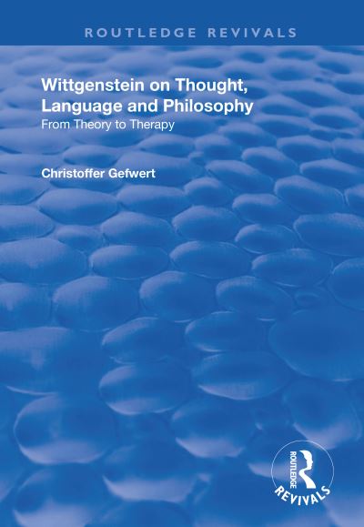 Wittgenstein on Thought, Language and Philosophy
