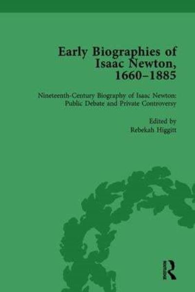Early Biographies of Isaac Newton, 1660-1885 Vol 2