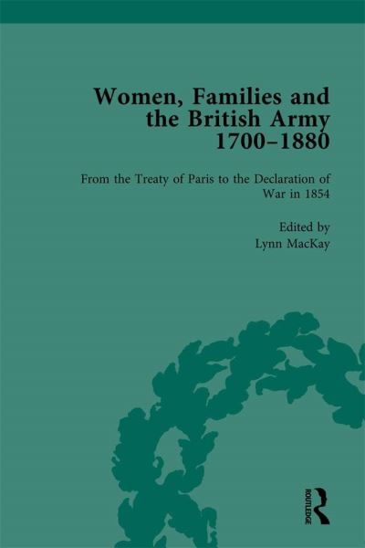 Women, Families and the British Army 1700-1880. Vol. 4