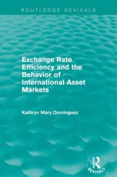 Exchange Rate Efficiency and the Behavior of International Asset Markets