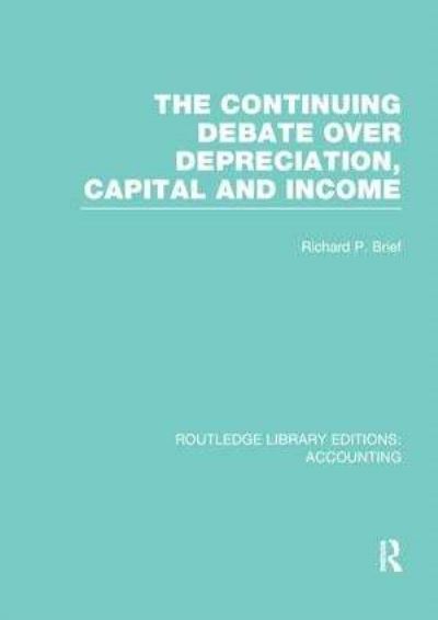 The Continuing Debate Over Depreciation, Capital and Income