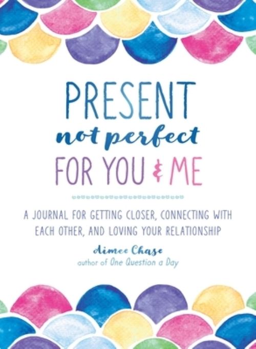 Present, Not Perfect for You & Me