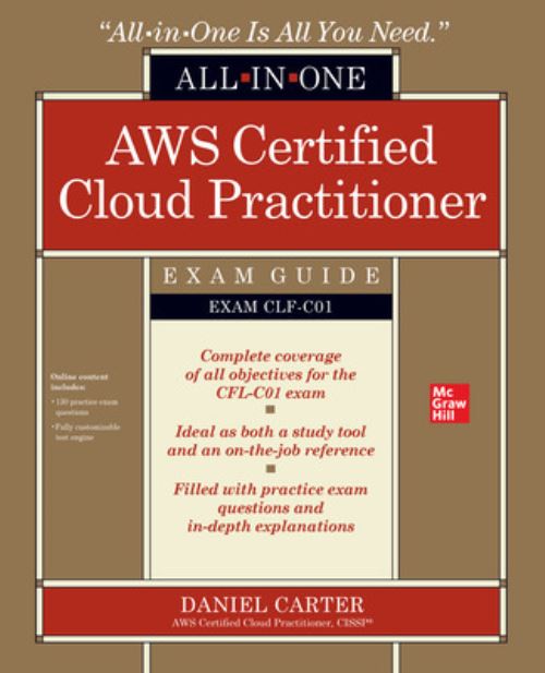 AWS Certified Cloud Practitioner All-In-One Exam Guide (Exam CLF-C01)