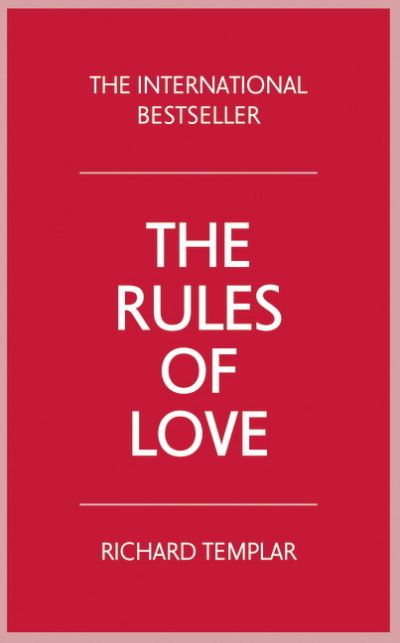 The Rules of Love A Personal Code for Happier, More Fulfilling Relationships