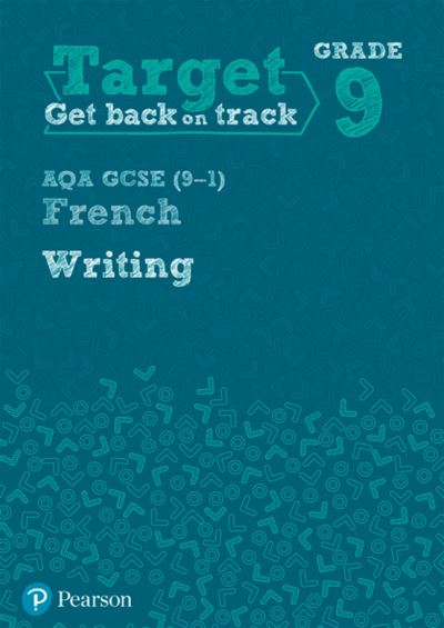 Target Grade 9 Writing AQA GCSE (9-1) French. Workbook