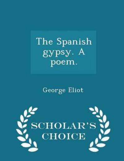 The Spanish Gypsy. A Poem