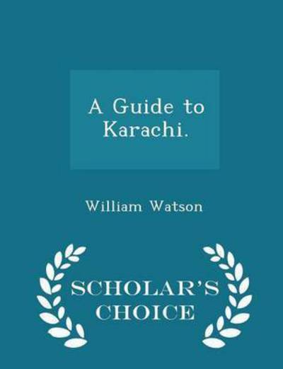 A Guide to Karachi. - Scholar's Choice Edition