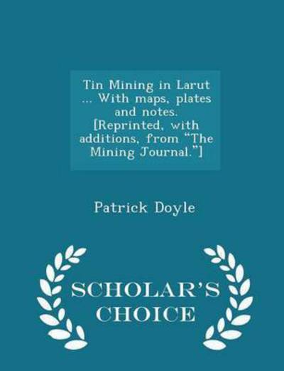 Tin Mining in Larut ... With Maps, Plates and Notes. [Reprinted, With Additions, from the Mining Journal.] - Scholar's Choice Edition