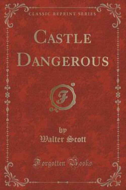 Castle Dangerous (Classic Reprint)