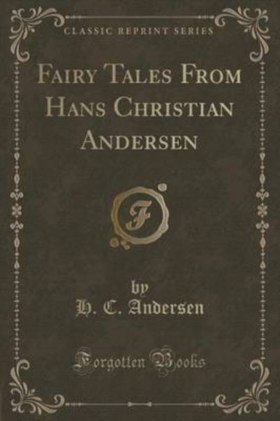 Fairy Tales from Hans Christian Andersen (Classic Reprint)
