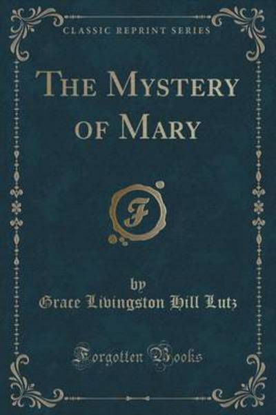 The Mystery of Mary (Classic Reprint)