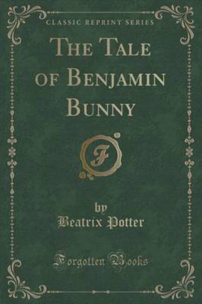 The Tale of Benjamin Bunny (Classic Reprint)
